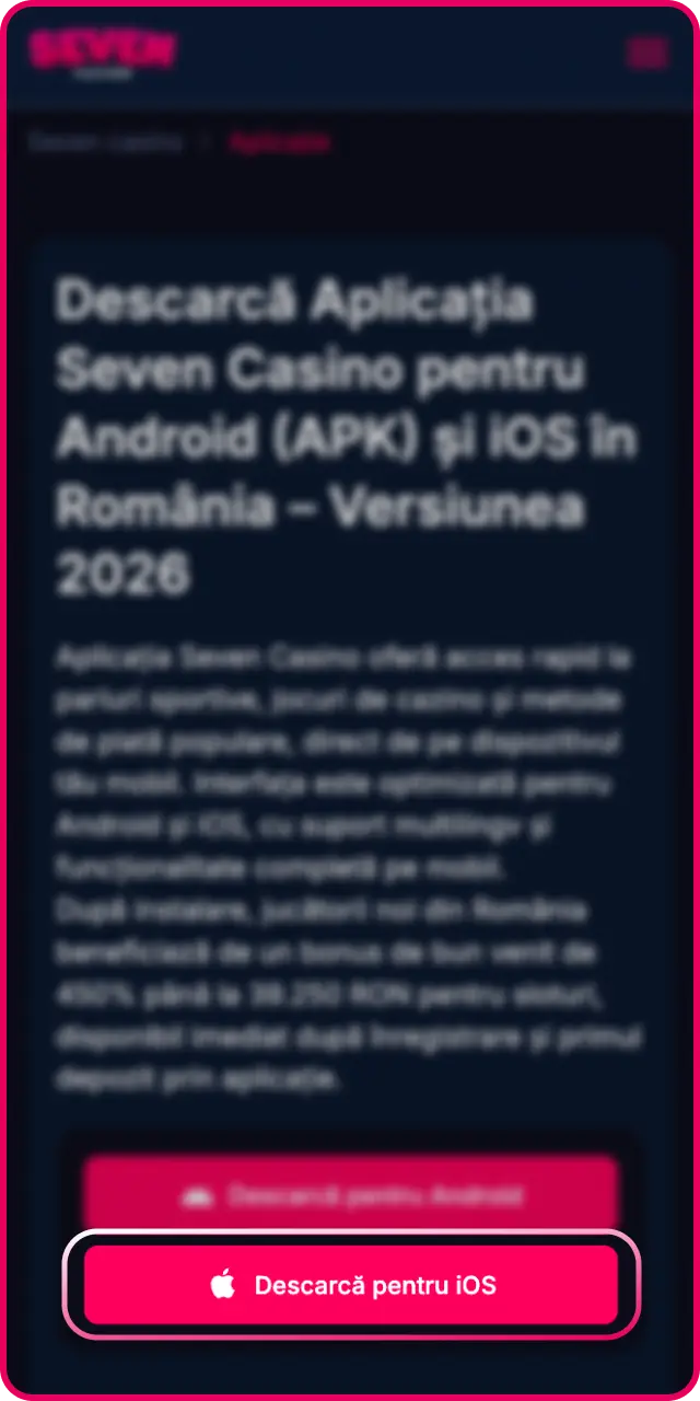 Apasă butonul de descărcare pentru a obține aplicația dedicată Seven Casino.